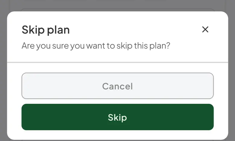 The Skip plan confirmation on the client's phone, asking Are you sure you want to skip this plan? with Cancel and Skip buttons
